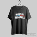 Official Trump Is A Pedophile Unisex T-shirt, Sweatshirt, Hoodie, Long Sleeve Tee - T-Shirt, Sweatshirt, Hoodie