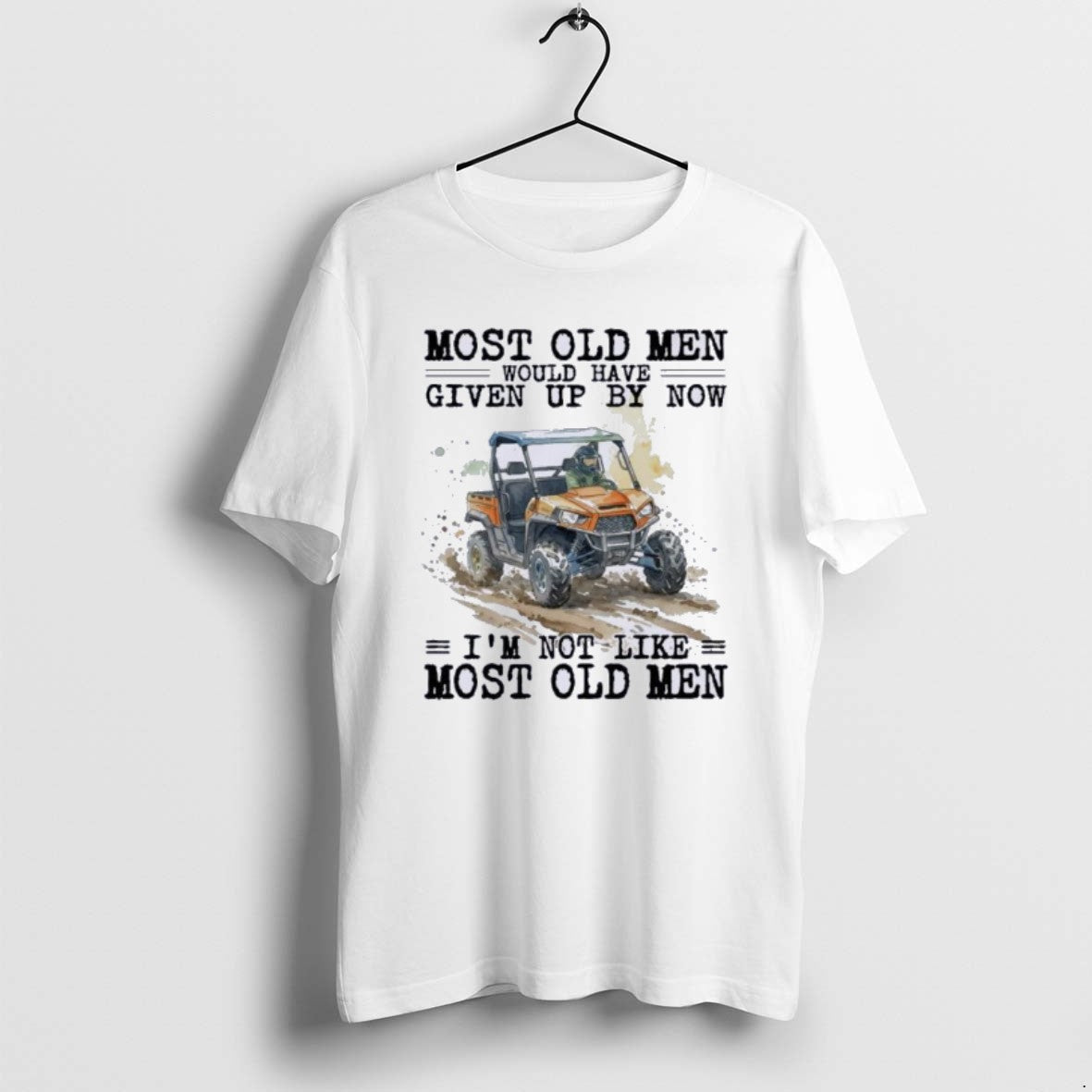 Official Utv Most Old Would Have Given Up T-Shirts, Hoodie, Sweatshirt - T-Shirt, Sweatshirt, Hoodie