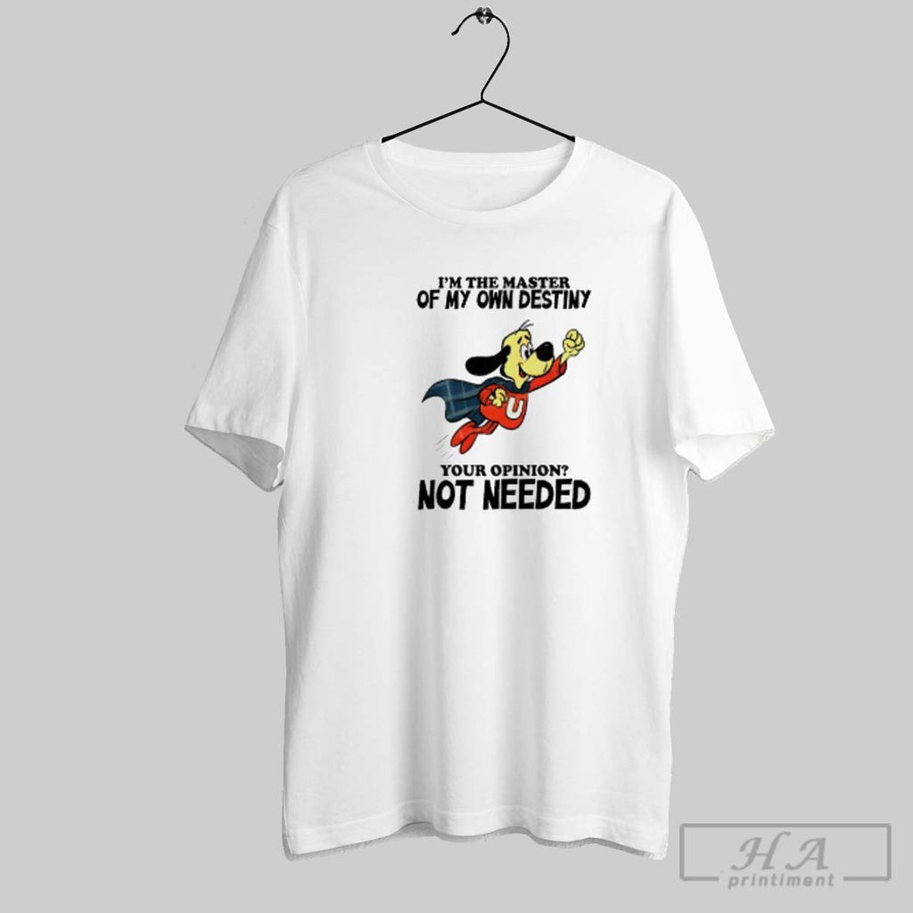Official Underdog Im The Master Of My Own Destiny Your Opinion Not Needed Unisex T-shirt, Sweatshirt, Hoodie, Long Sleeve Tee - T-Shirt, Sweatshirt, Hoodie