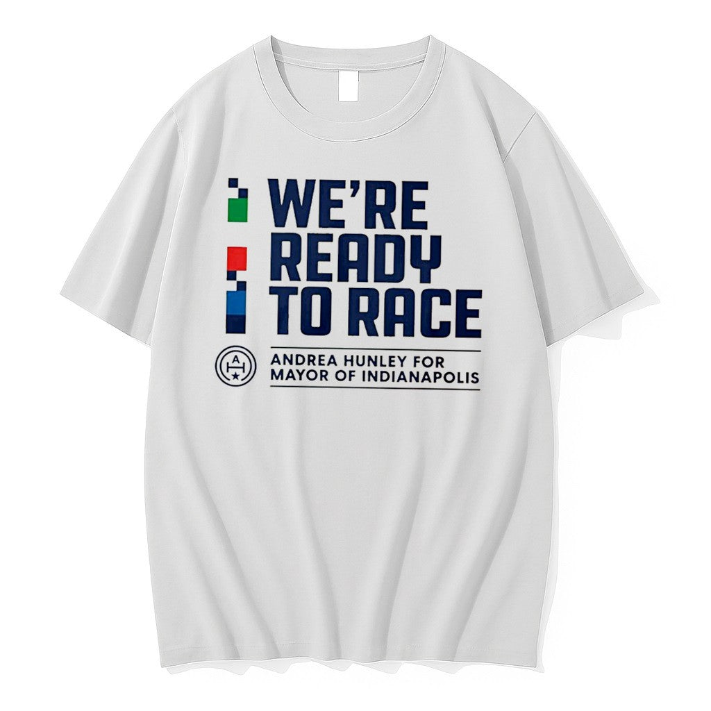 Official We Are Ready To Race Andrea Hunley Indianapolis Campaign Tee T Shirts Unisex T-shirt, Sweatshirt, Hoodie, Long Sleeve Tee - T-Shirt, Sweatshirt, Hoodie