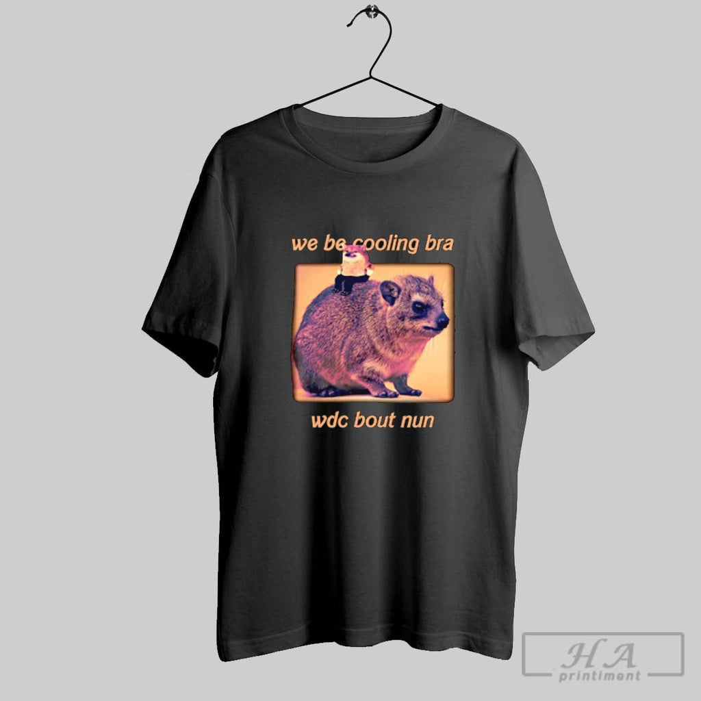 Official We Be Cooling Bra Wdc Bout Nun Unisex T-shirt, Sweatshirt, Hoodie, Long Sleeve Tee - T-Shirt, Sweatshirt, Hoodie