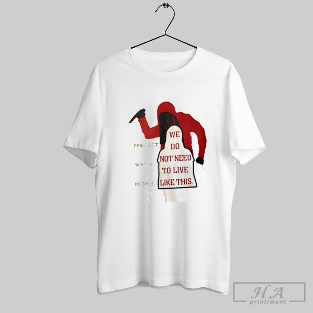 Official We Do Not Need To Live Like This Unisex T-shirt, Sweatshirt, Hoodie, Long Sleeve Tee - T-Shirt, Sweatshirt, Hoodie