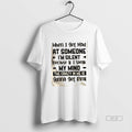Official When I Get Mad Someone Im Silent Because If I Speak My Mind T-Shirts, Hoodie, Sweatshirt - T-Shirt, Sweatshirt, Hoodie