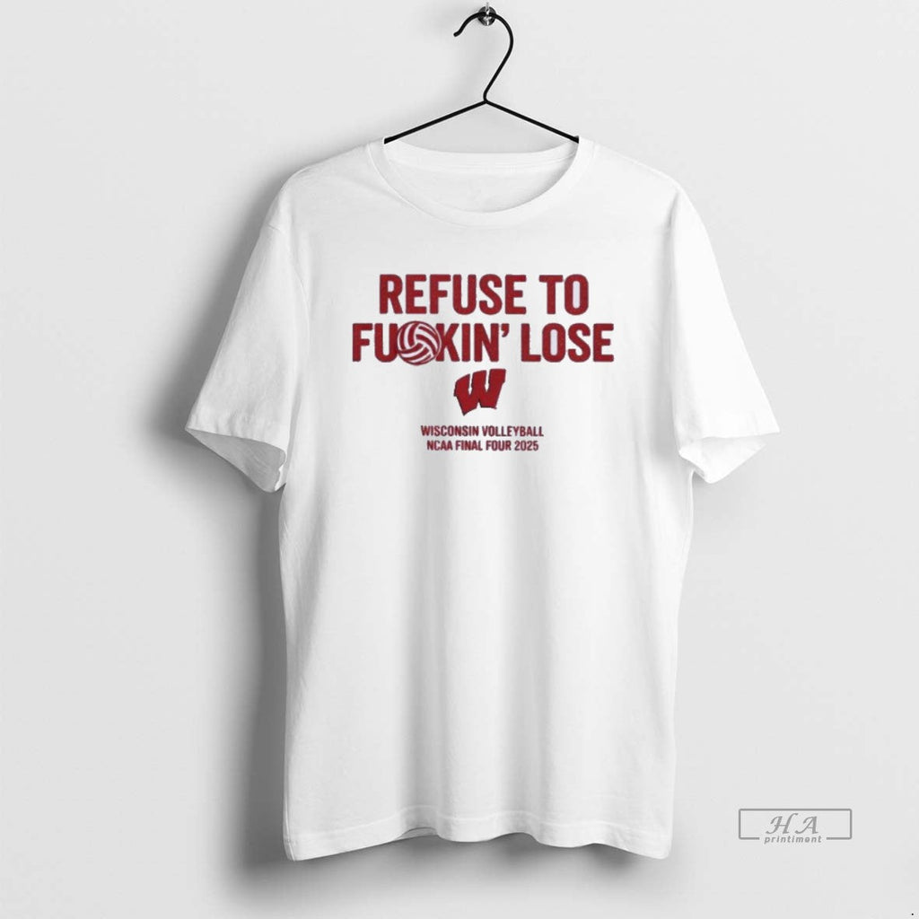 Official Wisconsin Volleyball Refuse F King Lose Carter Booth T-Shirts, Hoodie, Sweatshirt - T-Shirt, Sweatshirt, Hoodie