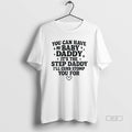 Official You Can Have My Baby Daddy Step Daddy Funny Quote T-Shirts, Hoodie, Sweatshirt - T-Shirt, Sweatshirt, Hoodie
