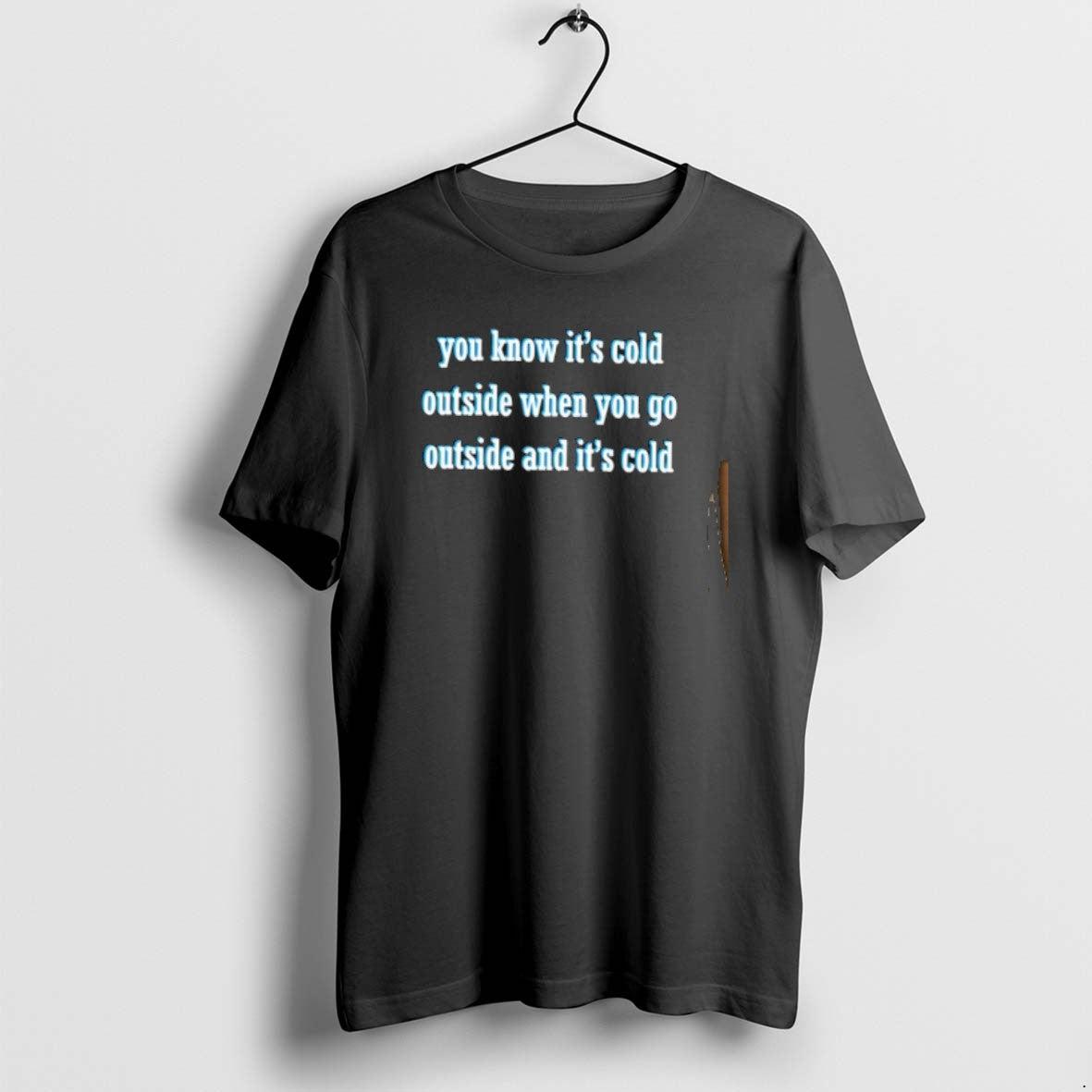 Official You Know Cold Outside When You Go Outside Cold T-Shirts, Hoodie, Sweatshirt - T-Shirt, Sweatshirt, Hoodie