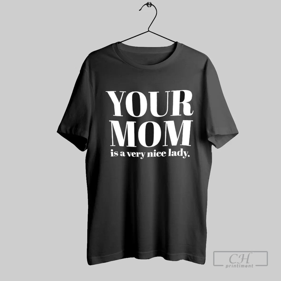 Official Your Mom Is A Very Nice Lady T Shirt Unisex T-shirt, Sweatshirt, Hoodie, Long Sleeve Tee - T-Shirt, Sweatshirt, Hoodie