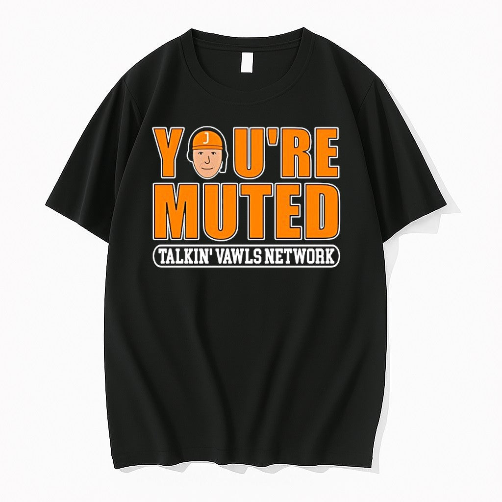 Official Youre Muted Talkin Vawls Network J Man Funny Tennessee Podcast T Shirts Unisex T-shirt, Sweatshirt, Hoodie, Long Sleeve Tee - T-Shirt, Sweatshirt, Hoodie