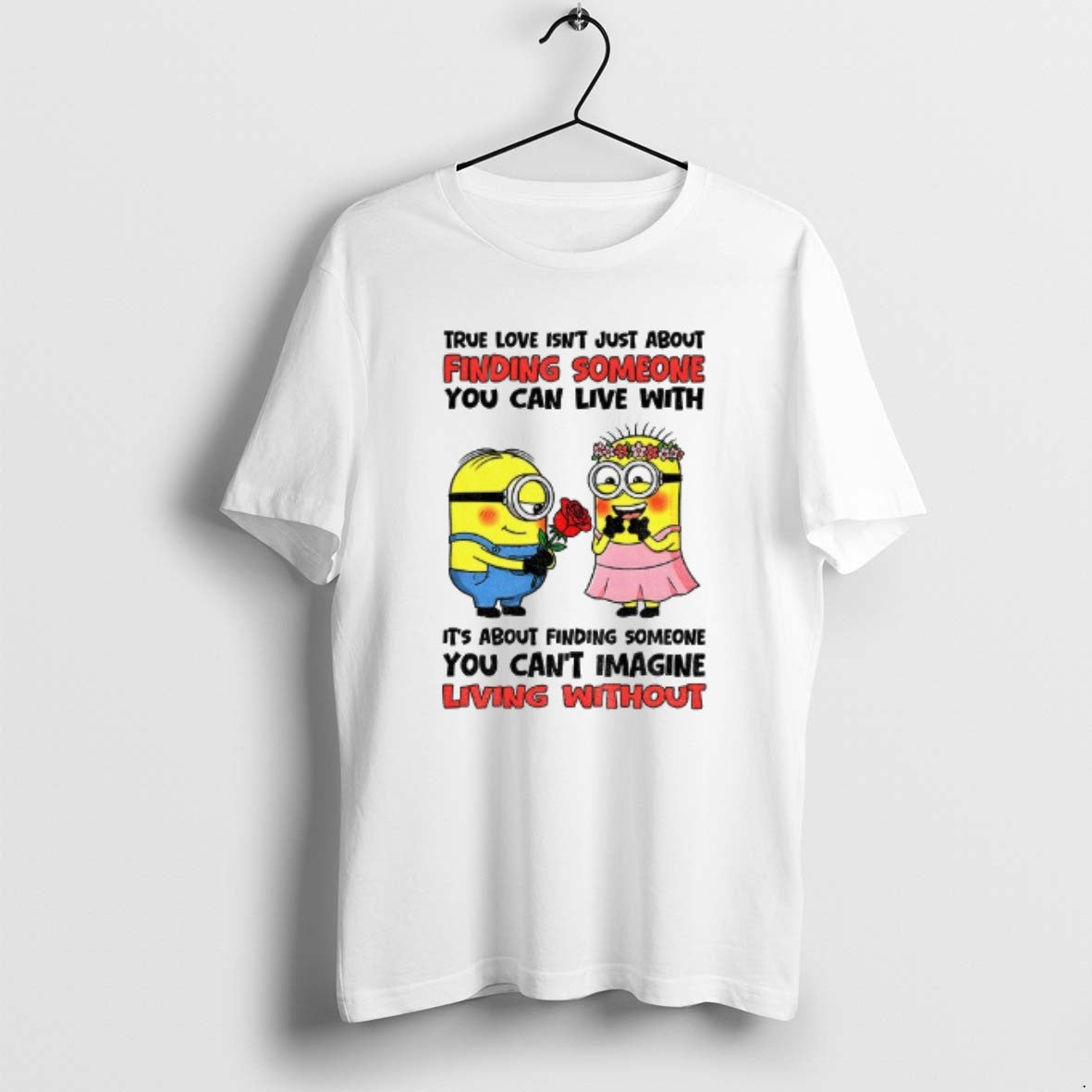 Official True Love Isnt Just About Finding Someone You Can Live About Finding T-Shirts, Hoodie, Sweatshirt - T-Shirt, Sweatshirt, Hoodie