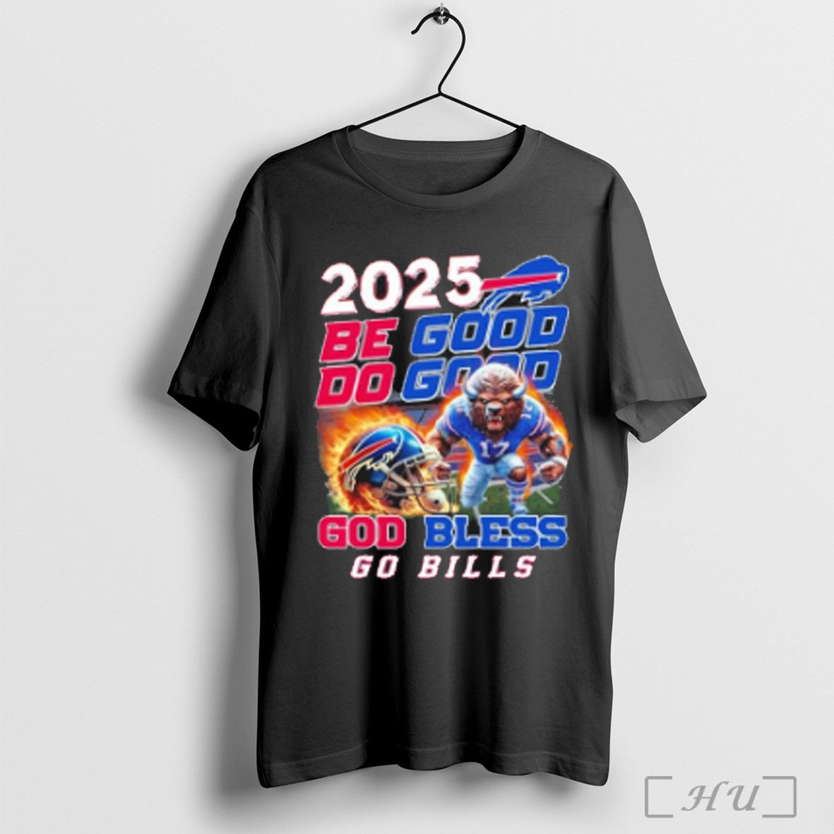 Officials 2025 Be Good Do Good God Bless Go Bills T Shirt Sweatshirt Png Unisex T-shirt, Sweatshirt, Hoodie, Long Sleeve Tee - T-Shirt, Sweatshirt, Hoodie