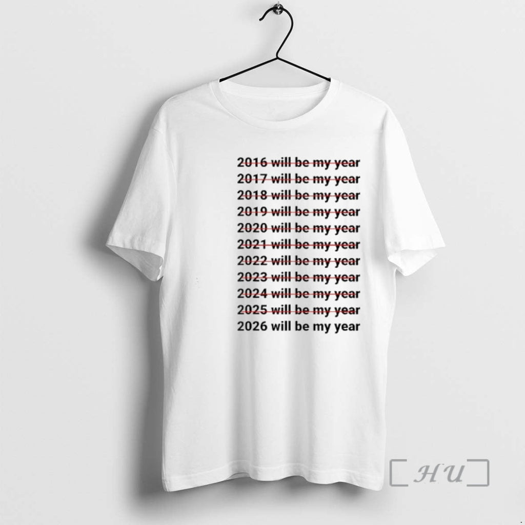 Officials 2026 Will Be My Year Funny Humor New Year Quote T-Shirts, Hoodie, Sweatshirt - T-Shirt, Sweatshirt, Hoodie