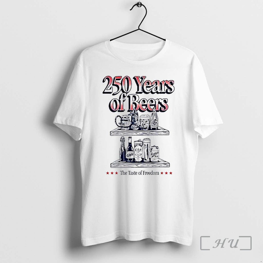 Officials 250 Years Of Beers Taste Of Freedom Patriotic Usa Unisex T-shirt, Sweatshirt, Hoodie, Long Sleeve Tee - T-Shirt, Sweatshirt, Hoodie