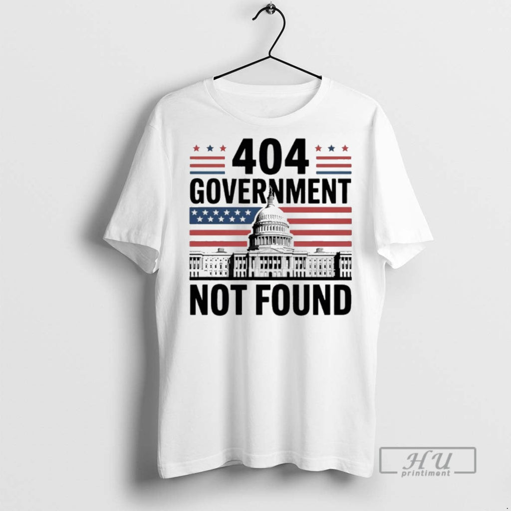 Officials 404 Government Not Found 2025 White House T Shirt Unisex T-shirt, Sweatshirt, Hoodie, Long Sleeve Tee - T-Shirt, Sweatshirt, Hoodie