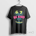 Officials 67 Means Nothing Be Kind Everyone Mean Everything T-Shirts, Hoodie, Sweatshirt - T-Shirt, Sweatshirt, Hoodie