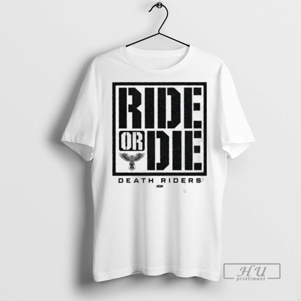 Officials Aew Death Riders Ride Or Die T Shirt Unisex T-shirt, Sweatshirt, Hoodie, Long Sleeve Tee - T-Shirt, Sweatshirt, Hoodie