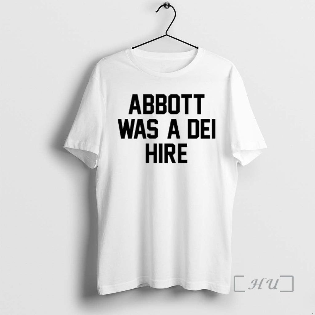 Officials Abbott Was Dei Hire T-Shirts, Hoodie, Sweatshirt - T-Shirt, Sweatshirt, Hoodie