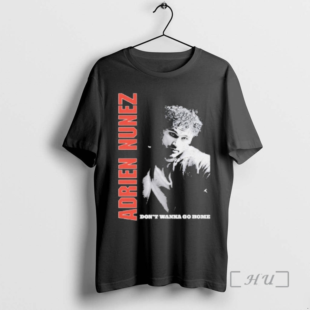 Officials Adrien Nunez Tour Dont Wanna Go Home T-Shirts, Hoodie, Sweatshirt - T-Shirt, Sweatshirt, Hoodie