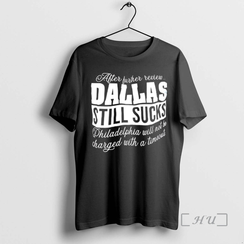 Officials After Further Review Dallas Still Sucks Philadelphia Will Not Be Charged Timeout T-Shirts, Hoodie, Sweatshirt - T-Shirt, Sweatshirt, Hoodie