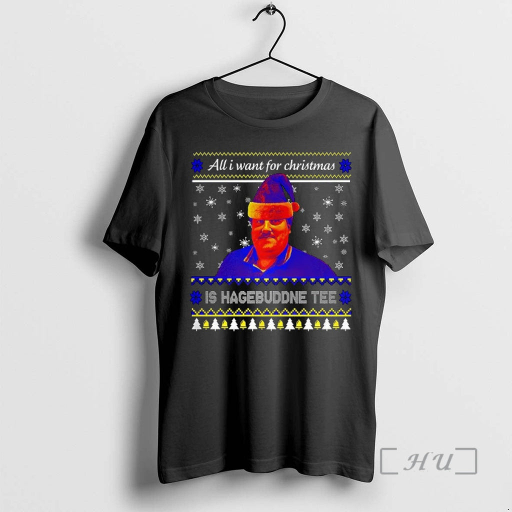 Officials All I Want Is Hagebuddne T-Shirts, Hoodie, Sweatshirt - T-Shirt, Sweatshirt, Hoodie