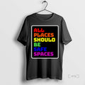 Officials All Places Should Be Safe Spaces T-Shirts, Hoodie, Sweatshirt - T-Shirt, Sweatshirt, Hoodie