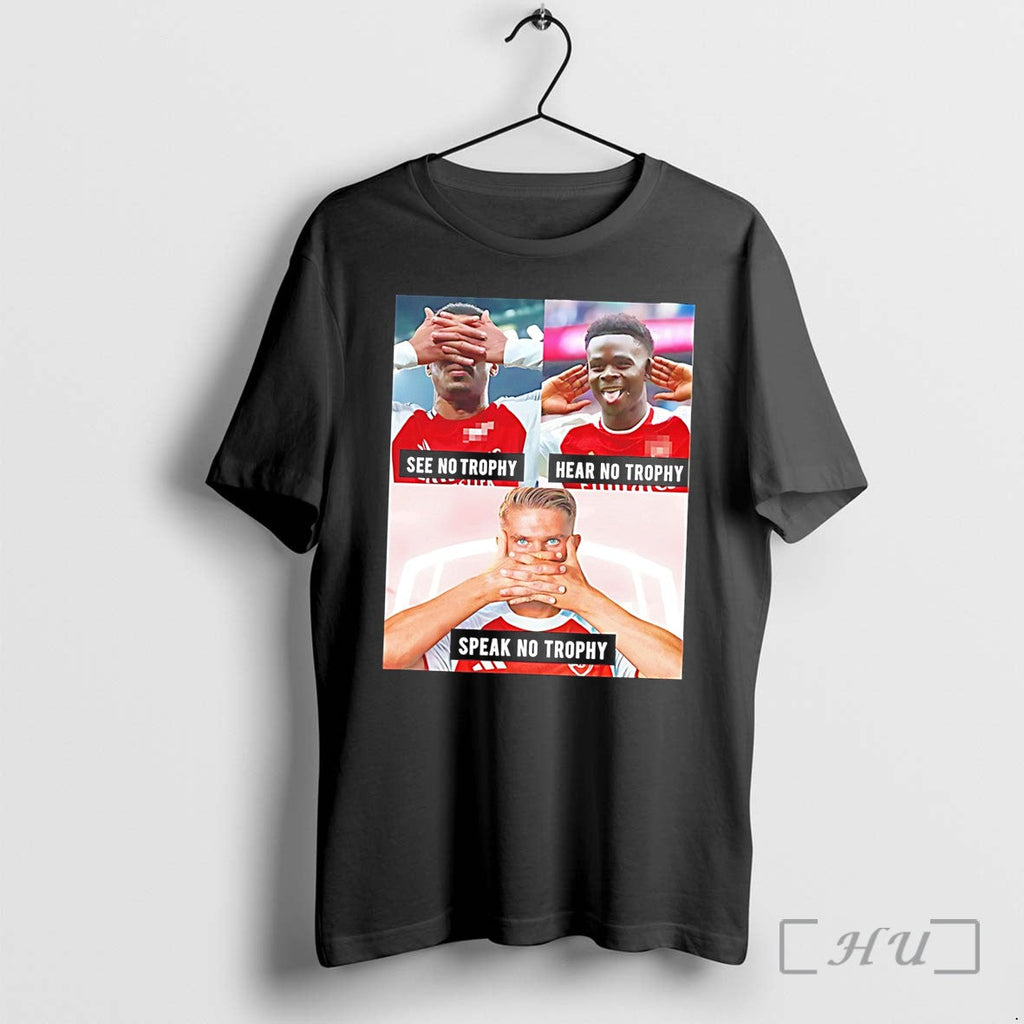Officials Arsenal See No Trophy Hear No Trophy Speak No Trophy Tee Premium T Shirts Unisex T-shirt, Sweatshirt, Hoodie, Long Sleeve Tee - T-Shirt, Sweatshirt, Hoodie