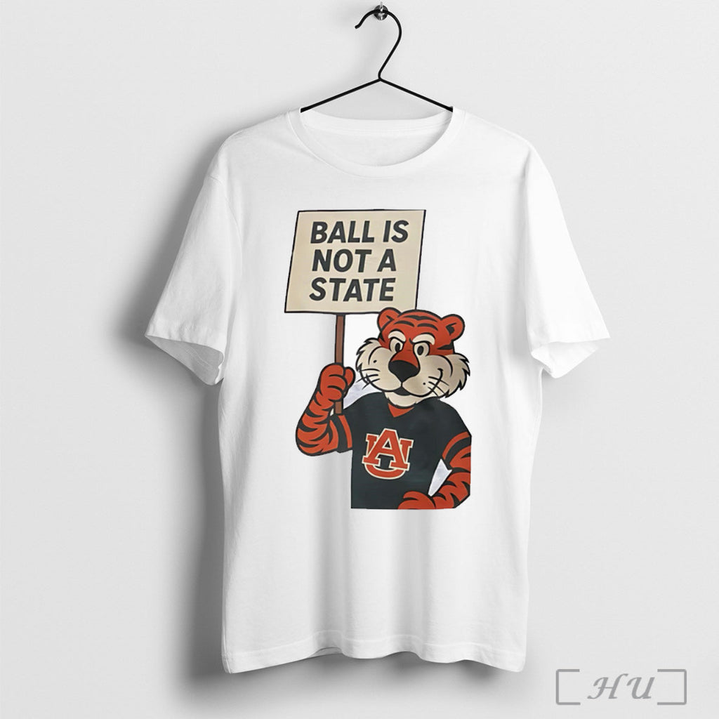 Officials Ball Is Not A State Auburn Tigers T Shirt Unisex T-shirt, Sweatshirt, Hoodie, Long Sleeve Tee - T-Shirt, Sweatshirt, Hoodie
