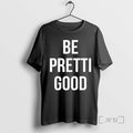 Officials Be Pretti Good Text T-Shirts, Hoodie, Sweatshirt - T-Shirt, Sweatshirt, Hoodie