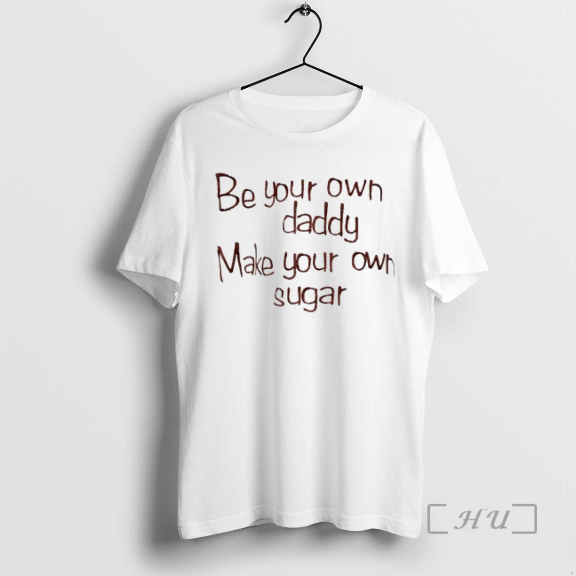 Officials Be Your Own Daddy Make Your Own Sugar T-Shirts, Hoodie, Sweatshirt - T-Shirt, Sweatshirt, Hoodie