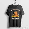 Officials Bear Everything Will Be Ok When The Worms Eat My Body T Shirt Unisex T-shirt, Sweatshirt, Hoodie, Long Sleeve Tee - T-Shirt, Sweatshirt, Hoodie