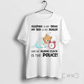 Officials Beaver Sleeping Is My Drug My Bed Is My Dealer T-Shirts, Hoodie, Sweatshirt - T-Shirt, Sweatshirt, Hoodie