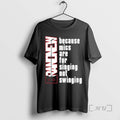 Officials Because Mics Are Singing Not Swinging T-Shirts, Hoodie, Sweatshirt - T-Shirt, Sweatshirt, Hoodie