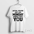 Officials Bitch Youre Just Like Monday Nobody Likes You Text T-Shirts, Hoodie, Sweatshirt - T-Shirt, Sweatshirt, Hoodie