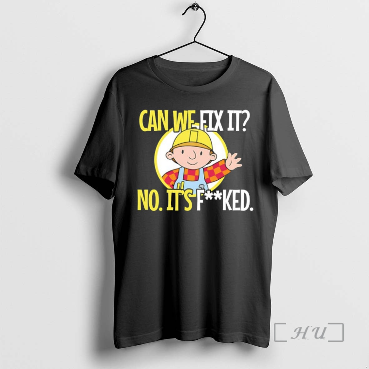 Officials Bob Builder Can We Fix No Fucked T-Shirts, Hoodie, Sweatshirt - T-Shirt, Sweatshirt, Hoodie
