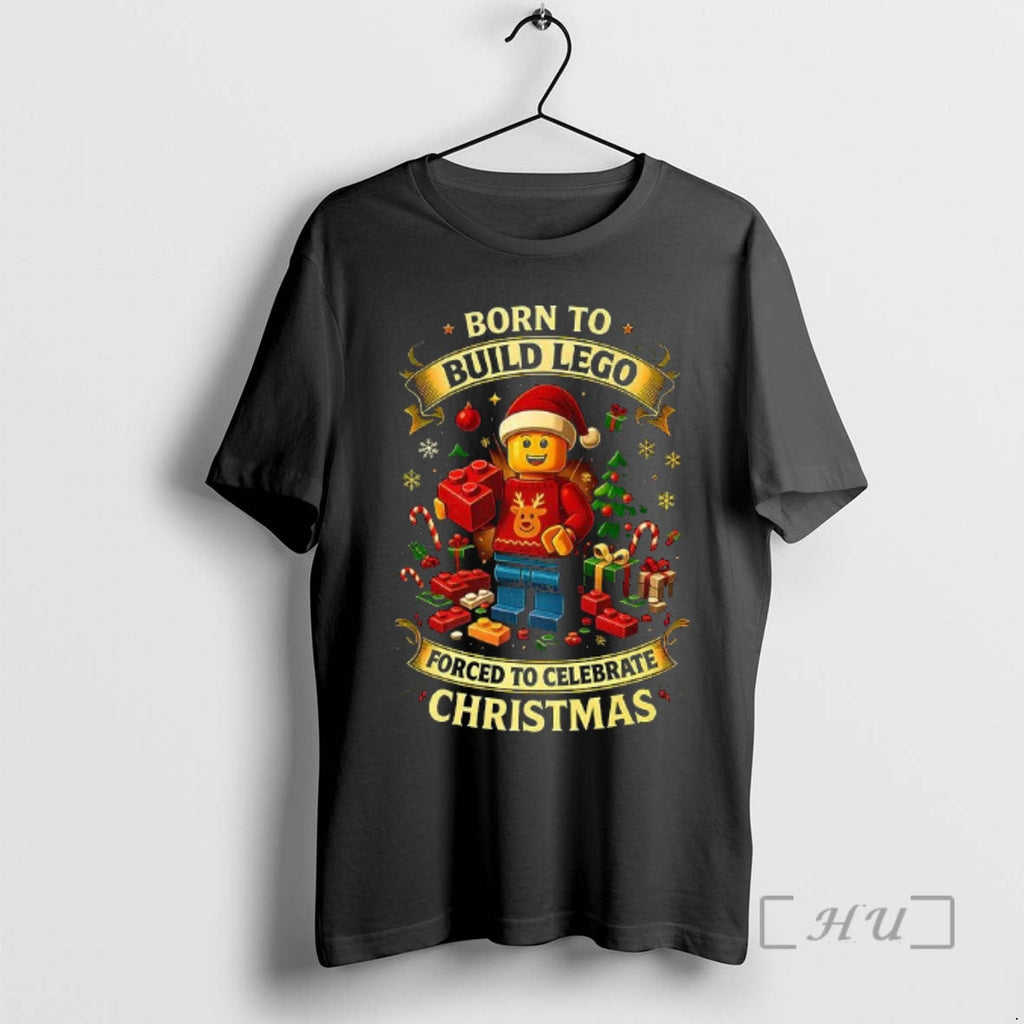 Officials Born Build Lego Forced Celebrate T-Shirts, Hoodie, Sweatshirt - T-Shirt, Sweatshirt, Hoodie