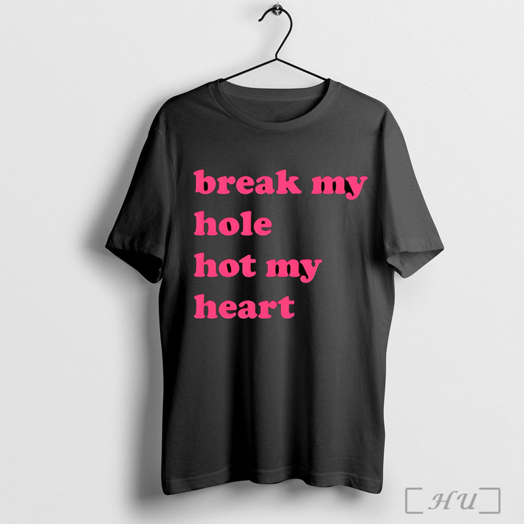 Officials Break My Hole Not My Heart T Shirt Unisex T-shirt, Sweatshirt, Hoodie, Long Sleeve Tee - T-Shirt, Sweatshirt, Hoodie