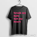 Officials Break My Hole Not My Heart T Shirt Unisex T-shirt, Sweatshirt, Hoodie, Long Sleeve Tee - T-Shirt, Sweatshirt, Hoodie