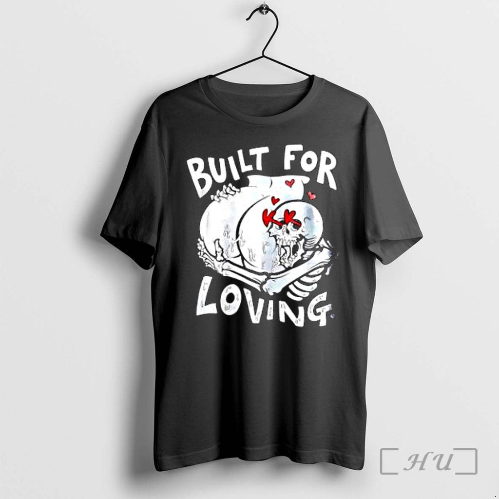 Officials Built For Loving Skeleton Premium T Shirts Sweater Hoodie Jpg Unisex T-shirt, Sweatshirt, Hoodie, Long Sleeve Tee - T-Shirt, Sweatshirt, Hoodie