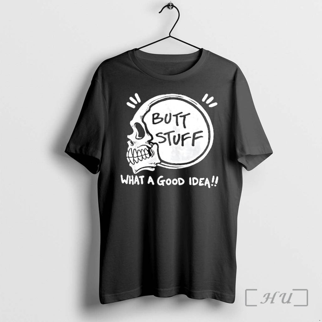 Officials Butt Stuff What A Good Idea Skull Premium T Shirts Sweater Hoodie Jpg Unisex T-shirt, Sweatshirt, Hoodie, Long Sleeve Tee - T-Shirt, Sweatshirt, Hoodie