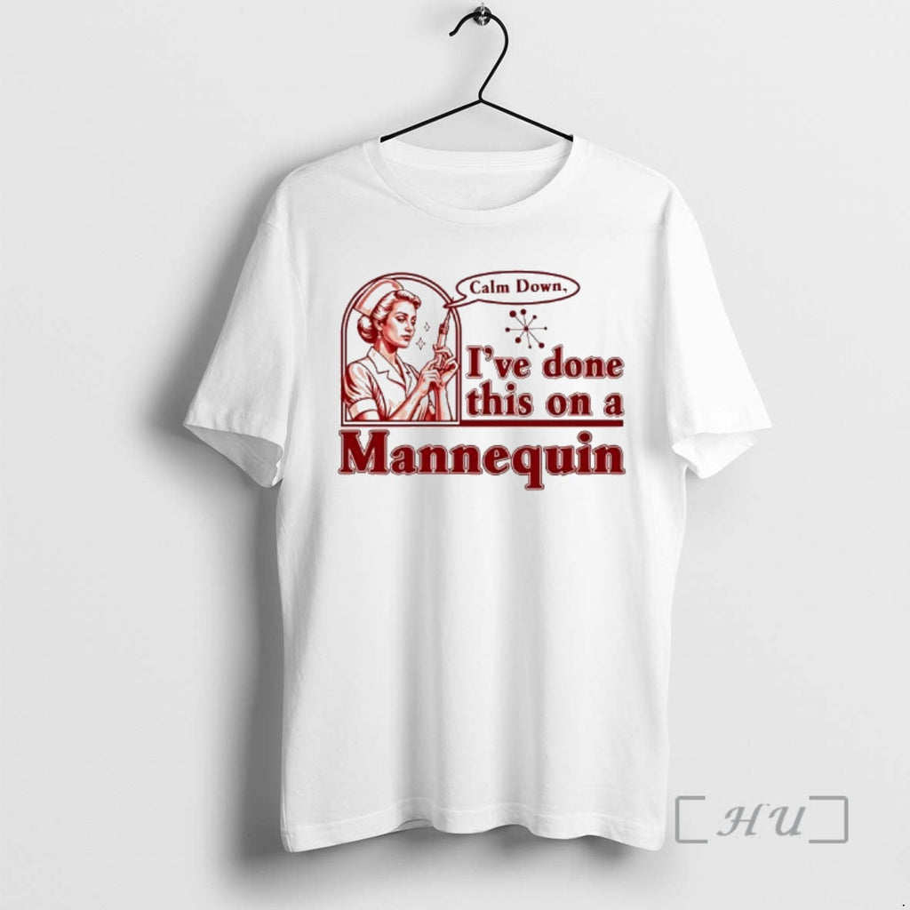 Officials Calm Down Ive Done This Mannequin Nurse T-Shirts, Hoodie, Sweatshirt - T-Shirt, Sweatshirt, Hoodie