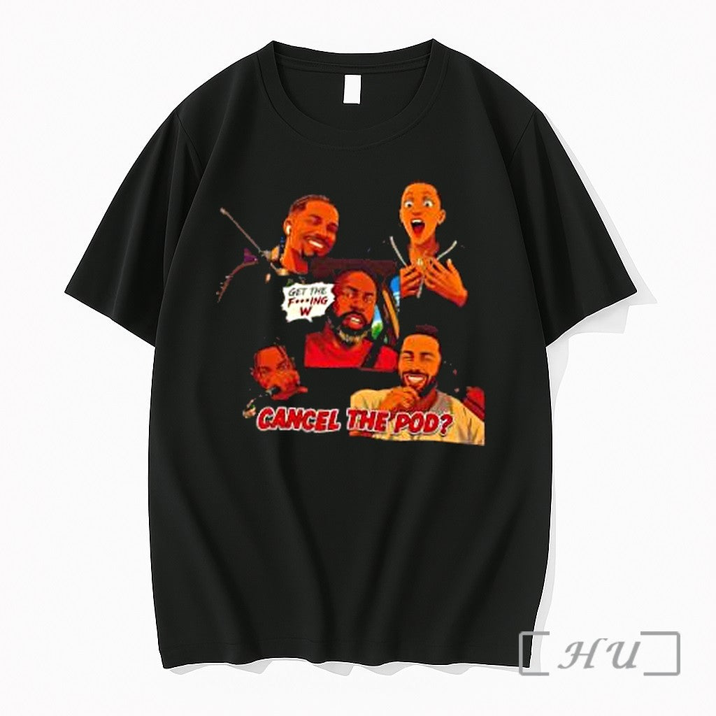 Officials Cancel The Pod Podcast Get The Fucking W Unisex T-shirt, Sweatshirt, Hoodie, Long Sleeve Tee - T-Shirt, Sweatshirt, Hoodie
