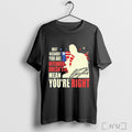 Officials Charlie Kirk Just Because Youre Offended Doesnt Mean Youre Right T Shirt Unisex T-shirt, Sweatshirt, Hoodie, Long Sleeve Tee - T-Shirt, Sweatshirt, Hoodie