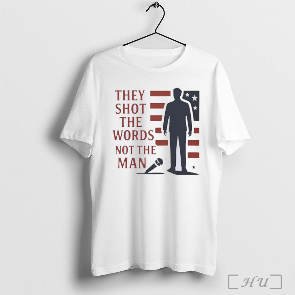Officials Charlie Kirk They Shot The Words Not The Man T Shirt Unisex T-shirt, Sweatshirt, Hoodie, Long Sleeve Tee - T-Shirt, Sweatshirt, Hoodie