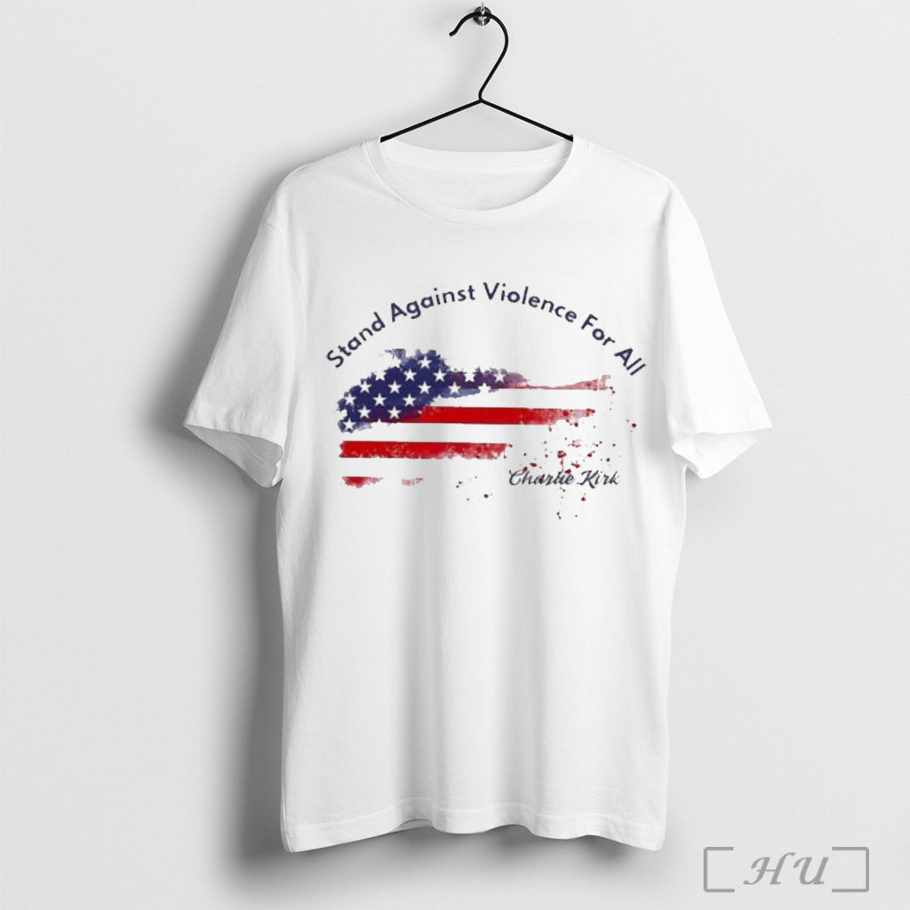 Officials Charlie Kirk Womens Stand Against Violence For All T Shirt Unisex T-shirt, Sweatshirt, Hoodie, Long Sleeve Tee - T-Shirt, Sweatshirt, Hoodie