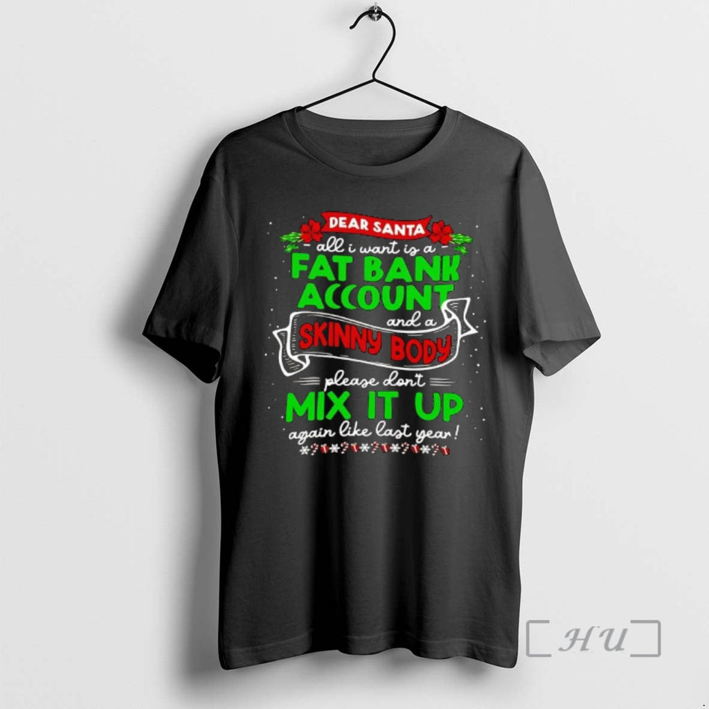 Officials Dear Santa All I Want Is Fat Bank Account Skinny T-Shirts, Hoodie, Sweatshirt - T-Shirt, Sweatshirt, Hoodie