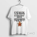 Officials Gingerbread If You Need Me Ill Be Wrapped Lights Gotta Remind T-Shirts, Hoodie, Sweatshirt - T-Shirt, Sweatshirt, Hoodie