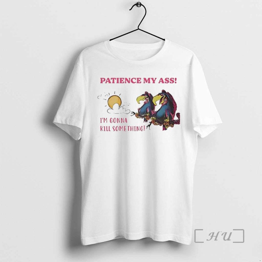 Officials Condor Patience My Ass Im Gonna Kill Something T-Shirts, Hoodie, Sweatshirt - T-Shirt, Sweatshirt, Hoodie