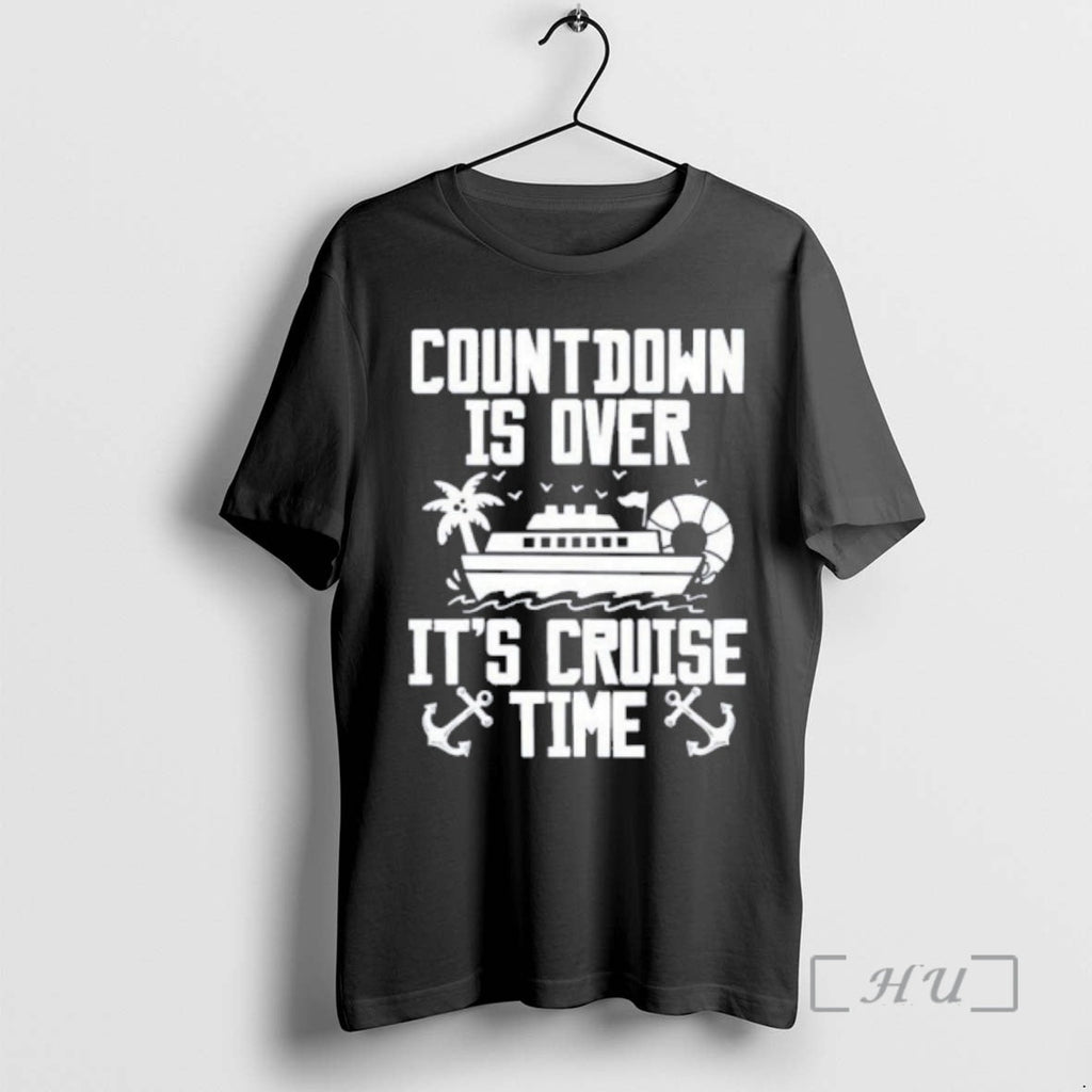 Officials Countdown Is Over Cruise Time T-Shirts, Hoodie, Sweatshirt - T-Shirt, Sweatshirt, Hoodie