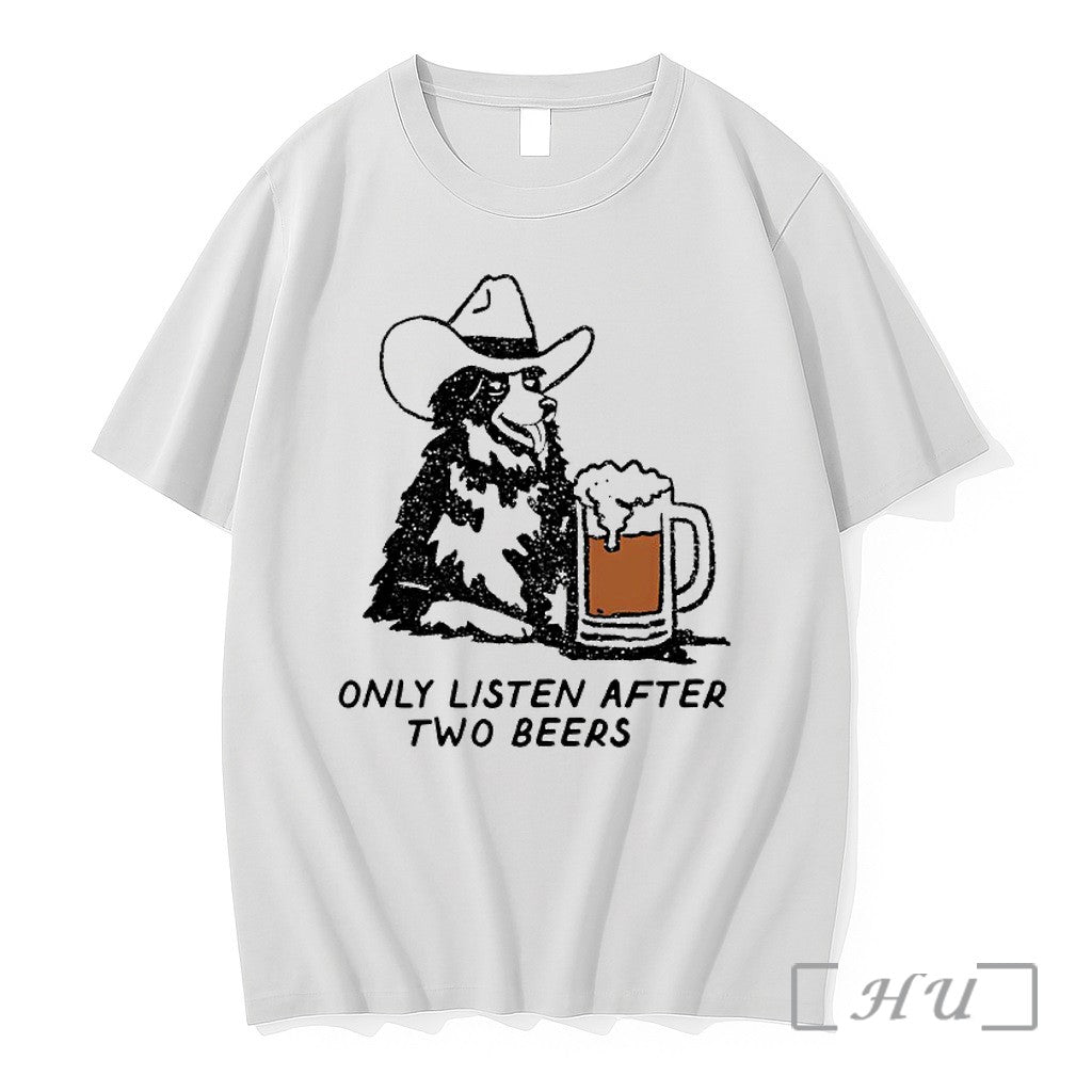 Officials Cowboy Dog I Only Listen After Two Beers Unisex T-shirt, Sweatshirt, Hoodie, Long Sleeve Tee - T-Shirt, Sweatshirt, Hoodie