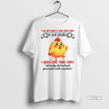 Officials Cute Chicken I Do Not Need A Sign That Says I Need One That Unisex T-shirt, Sweatshirt, Hoodie, Long Sleeve Tee - T-Shirt, Sweatshirt, Hoodie