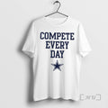 Officials Dak Prescott Wearing Compete Every Day Dallas Cowboys T-Shirts, Hoodie, Sweatshirt - T-Shirt, Sweatshirt, Hoodie